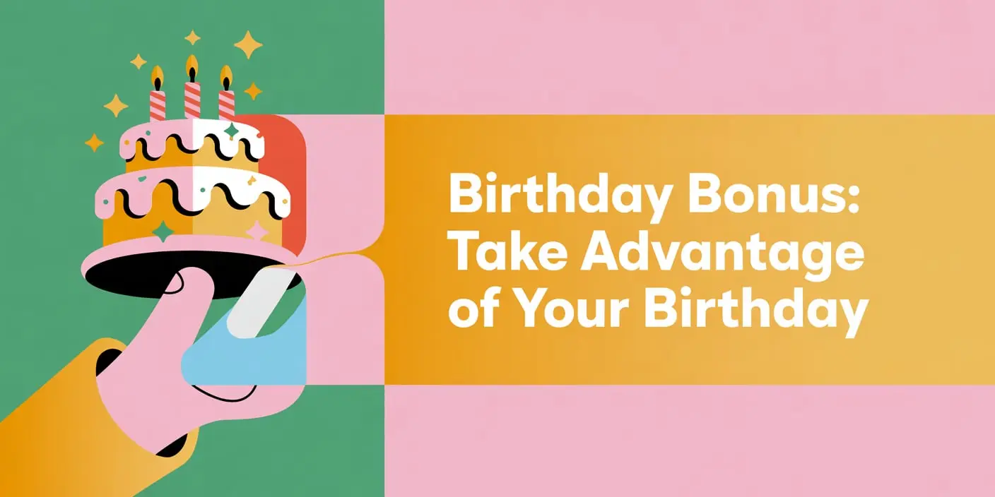 Birthday Bonus: Take Advantage of Your Birthday
