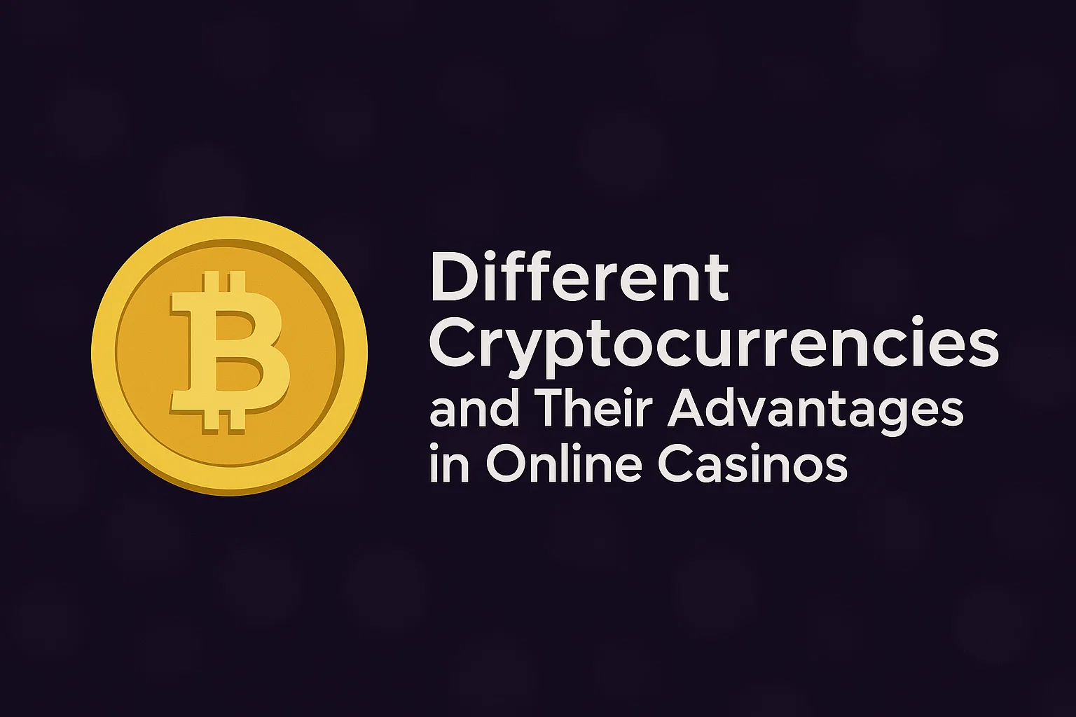 Different Cryptocurrencies and Their Advantages in Online Casinos