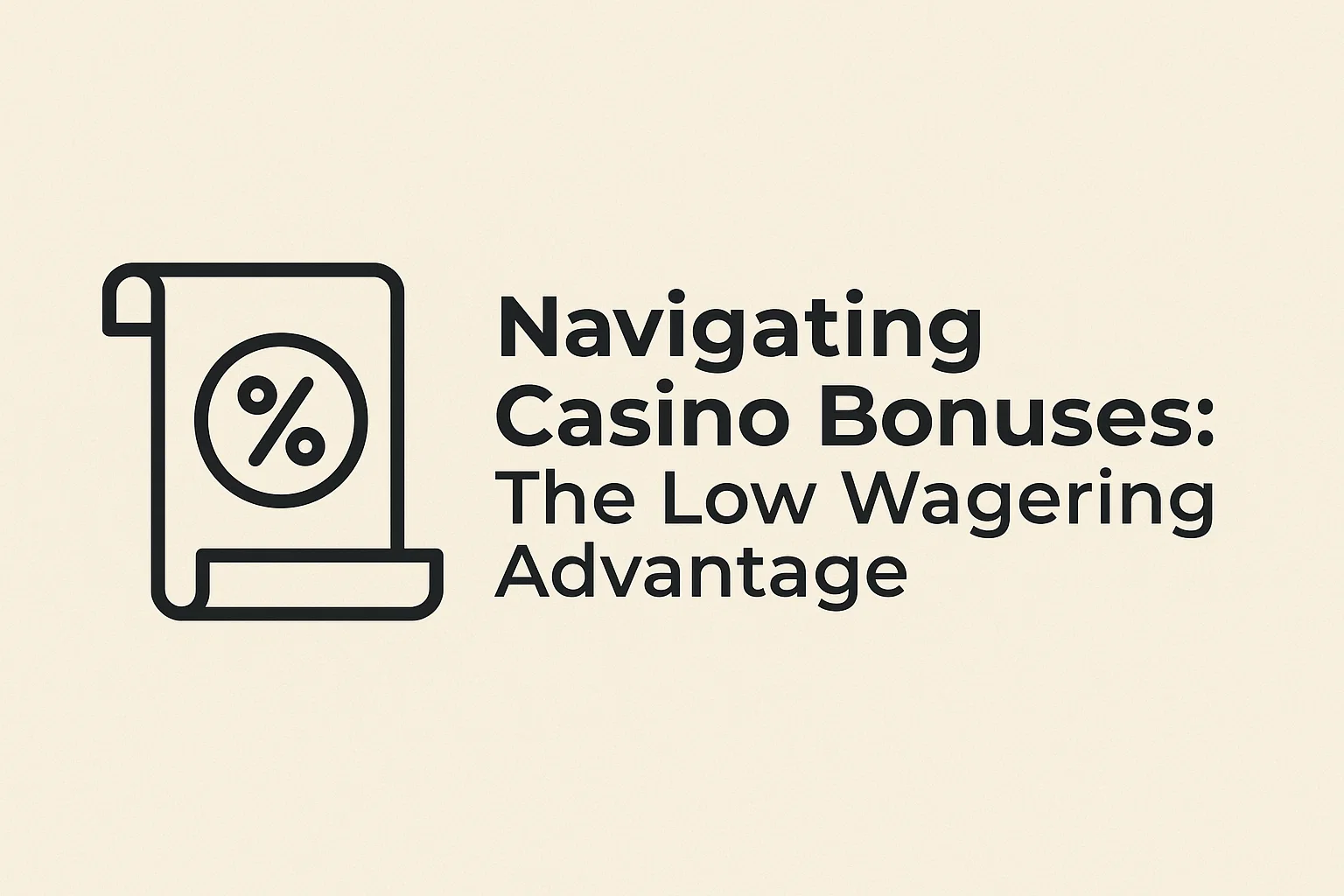 Navigating Casino Bonuses: The Low Wagering Advantage