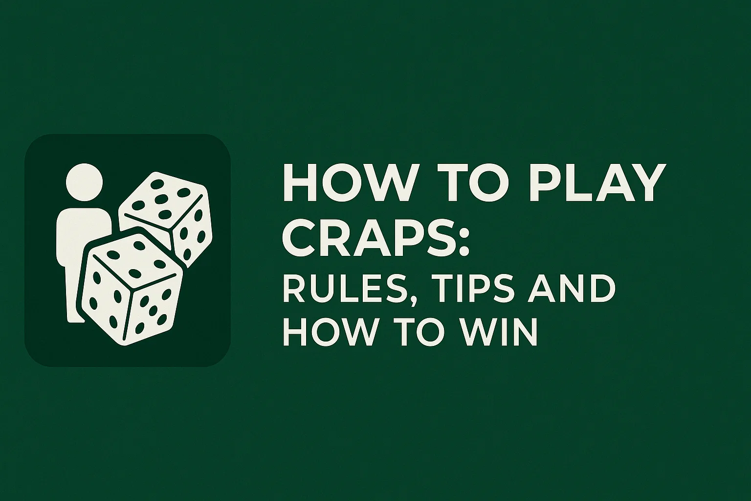 How to Play Craps: Rules, Tips and How to Win
